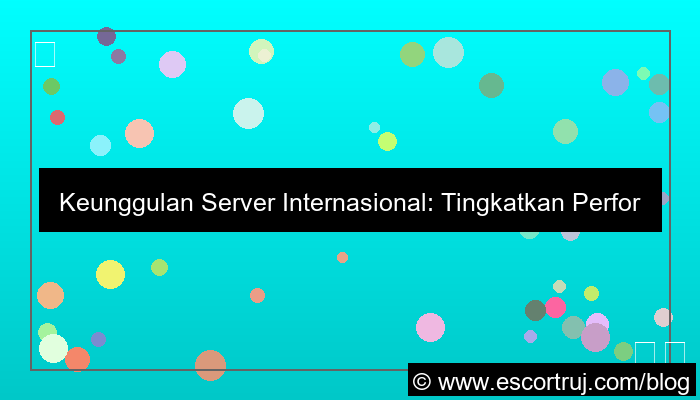 visual keunggulan server internasional