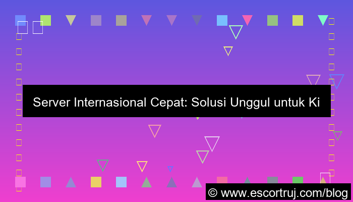 grafik server internasional cepat