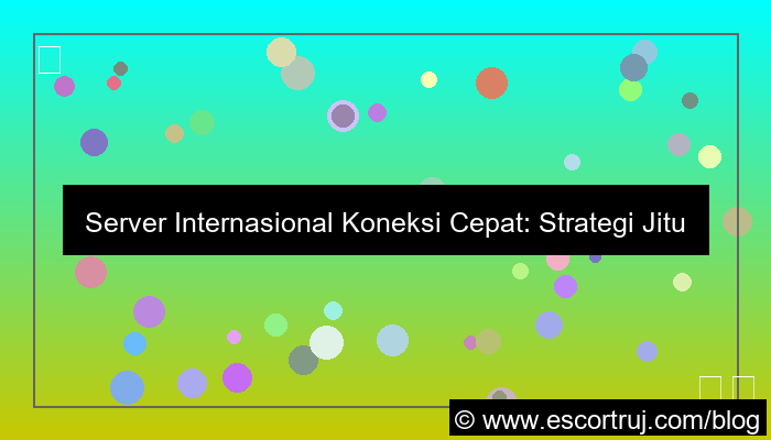 visual server internasional koneksi cepat