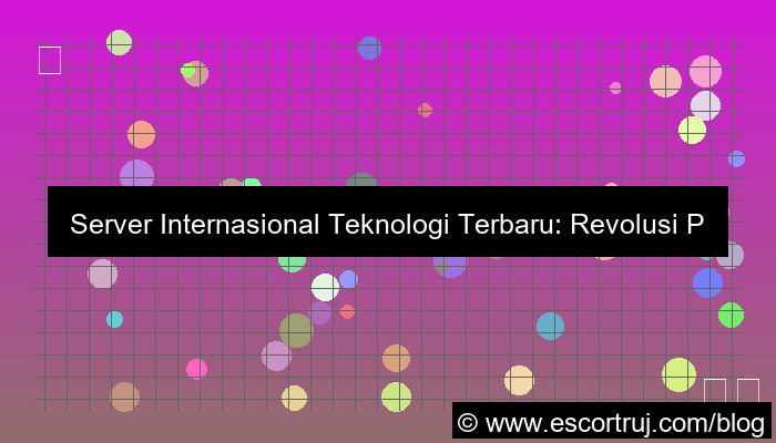 grafik server internasional teknologi terbaru