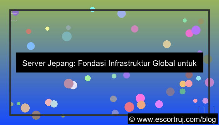 desain server jepang infrastruktur global