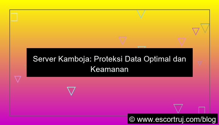 server kamboja proteksi data