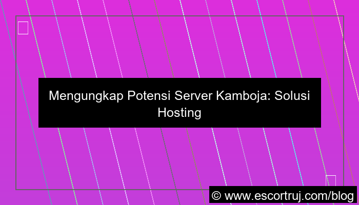 desain server kamboja untuk bisnis